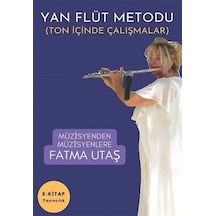 Yan Flüt Metodu - Ton İçinde Çalışmalar - Fatma Utaş - E Kitap Yayıncılık