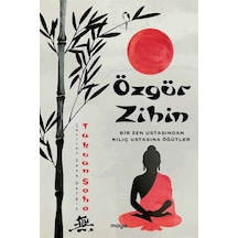 Özgür Zihin - Bir Zen Ustasından Kılıç Ustasına Öğütler - Takuan Soho - Maya Kitap