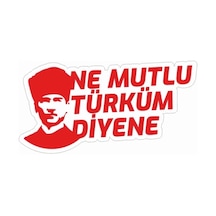 Ne Mutlu Türküm Diyene Atatürk Sticker 18Cm Kırmızı