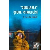 Sorularla Çocuk Psikolojisi - Esra Gül Koçyiğit - Kriter