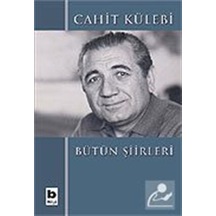 Bütün Şiirleri Cahit Külebi / Cahit Külebi