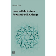 İmam-ı Rabbani'nin Peygamberlik Anlayışı / Mustafa Özgen