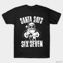 Flood Of Style Santa Says Six Seven Erkek Kadın Tişörtü %100 Pamuklu Tişörtler Kısa Kollu Üstler 1210-2 Siyah