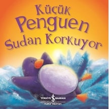 Küçük Penguen Sudan Korkuyor - Rachel Elliott - İş Bankası Kültür Yayınları