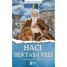 Hacı Bektaş-ı Veli - Tarihte İz Bırakanlar - Turan Tektaş - Parola Yayınları