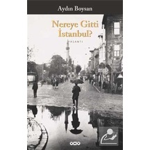 Nereye Gitti İstanbul? - Aydın Boysan