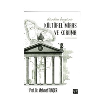 Dünden Bugüne Kültürel Miras ve Koruma - Mehmet Tunçer - Gazi Kitabevi