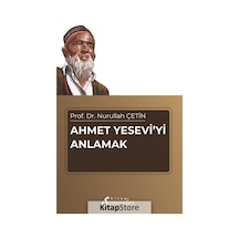 Ahmet Yesevi'yi Anlamak - Nurullah Çetin - Semenderkitap Yayınları