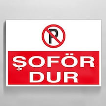 Şoför Dur Yazısı Uyarı Levhası 70x100cm