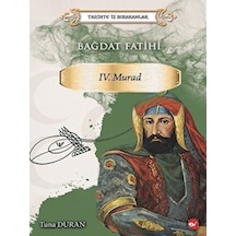Beyaz Balina Yayınları - Bağdat Fatihi 4. Murad - Tarihte İz Bırakanlar