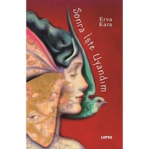 Sonra İşte Uyandım - Erva Kara - Loras Kitap