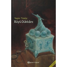Büyü Dükkanı - Yeşim Türköz - Epsilon Yayınevi