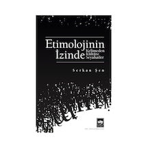 Etimolojinin İzinde  - Kelimeden Kültüre Seyahatler  - Serkan Şen  - Ötüken Neşriyat