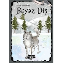 Beyaz Diş - Çocuk Klasikleri 19 - Jack London - Yediveren Çocuk