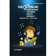 Video Oyunları Endüstrisinde Toplumsal Cinsiyet Sorunsalı - Doğuş Aygün - Yeni İnsan Yayınevi