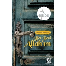 Affet Beni Allahım - Bir Deistin Gözyaşları.. - Halit Ertuğrul - Nesil Yayınları