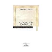 Güvercinin Kanatları - Hasan Ali Yücel Klasikleri - Henry James - İş Bankası Kültür Yayınları