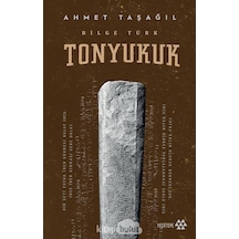Bilge Türk / Tonyukuk Prof. Dr. Ahmet Taşağıl Yeditepe Yayinevi 9786057800046