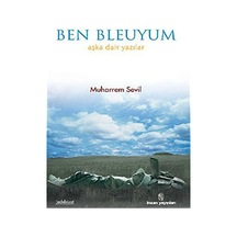 Ben Bleuyum - Muharrem Sevil - İnsan Yayınları