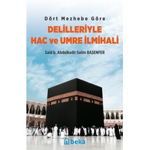 Dört Mezhebe Göre Delilleriyle Hac ve Umre İlmihali