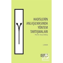 Hadislerin Anlaşılmasında Yöntem Tartışmaları - Yavuz Köktaş - Rağbet Yayınları