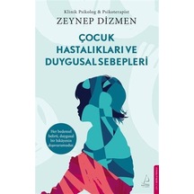 Çocuk Hastalıkları Ve Duygusal Sebepleri / Zeynep Dizmen