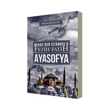 Mekke’Den İstanbul’A Fetih Fatih Ayasofya