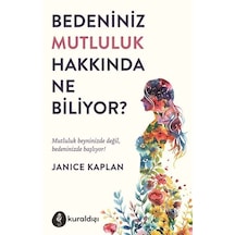 Bedeniniz Mutluluk Hakkında Ne Biliyor / Janice Kaplan
