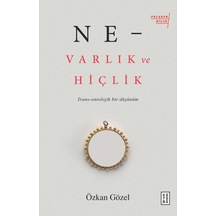 Ne-Varlık ve Hiçlik  - Özkan Gözel  - Ketebe