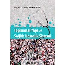 Toplumsal Yapı ve Sağlık Hastalık Sistemi - Orhan Türkdoğan - Çizgi Kitabevi
