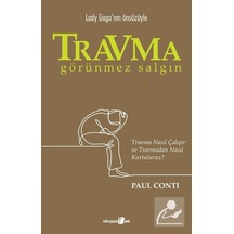 Travma: Görünmez Salgın - Travma Nasıl Çalışır ve Travmadan Nasıl Kurtuluruz? - Paul Conti - Okuyan Us Yayınları