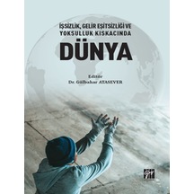 Gazi Kitabevi - İşsizlik, Gelir Eşitsizliği ve Yoksulluk Kıskacında Dünya - Dr. Gülbahar ATASEVER