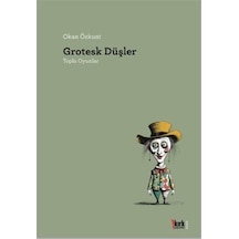 Grotesk Düşler / Okan Özkunt