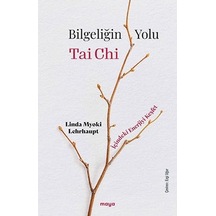 Bilgeliğin Yolu Tai Chi: İçindeki Enerjiyi Keşfet