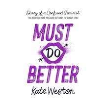 Diary Of A Confused Feminist: Must Do Better: Book 2