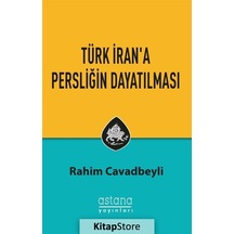 Türk İran'a Persliğin Dayatılması - Rahim Cavadbeyli - Astana Yayınları