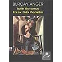 Tarih Boyunca Erkek Gibi Kadınlar / Burçay Anger