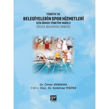 Türkiye'de Belediyelerin Spor Hizmetleri İçin Örnek Yönetim Modeli ( Düzce Belediyesi Örneği)-Dr. Ömer Sivrikaya, Doç. Dr. Korkmaz Yiğiter
