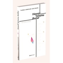 Hayat Yolunu Bulur / Tuğba Erbilen Gültekin