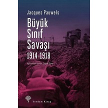 Büyük Sınıf Savaşı 1914-1918 - Jacques Pauwels - Yordam Kitap