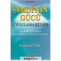 Şimdi'nin Gücü Uygulama Kitabı / Şimdi'nin Gücü'nden Esas Öğre