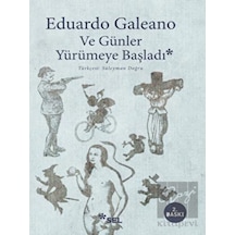 Ve Günler Yürümeye Başladı - Eduardo Galeano - Sel Yayıncılık