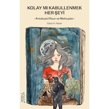 Kolay Mı Kabullenmek Her Şeyi / Sibel H. Peker