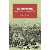 Tarihbozumu - Tarih Sosyolojisi Denemeleri - Yasin Aktay - Vadi Yayınları