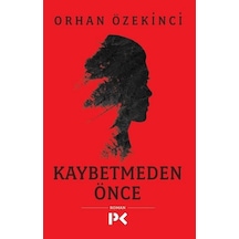 Kaybetmeden Önce - Orhan Özekinci - Profil Kitap