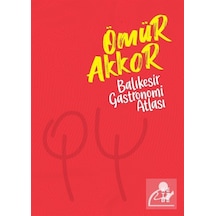Balıkesir Gastronomi Atlası / Ömür Akkor