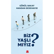 Biz Yaşlı Mıyız / Gönül Bakay