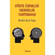 Etikte Öznellik Nesnellik Tartışması / Berfin Kart Tepe