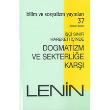 Dogmatizm ve Sekterliğe Karşı-İşçi Sınıfı Hareketi İçinde - I. Lenin - Bilim ve Sosyalizm Yayınları