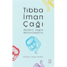 Tıbba İman Çağı - Modern Sağlık Mitinin Eleştirisi - Sertaç Timur Demir - Ketebe